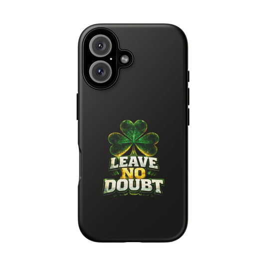 Leave No Doubt! - Phone Case