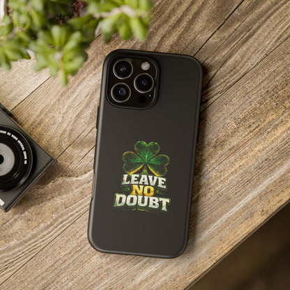 Leave No Doubt! - Phone Case