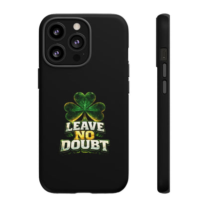 Leave No Doubt! - Phone Case