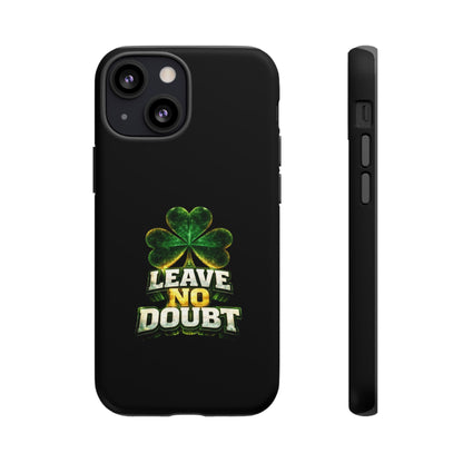 Leave No Doubt! - Phone Case
