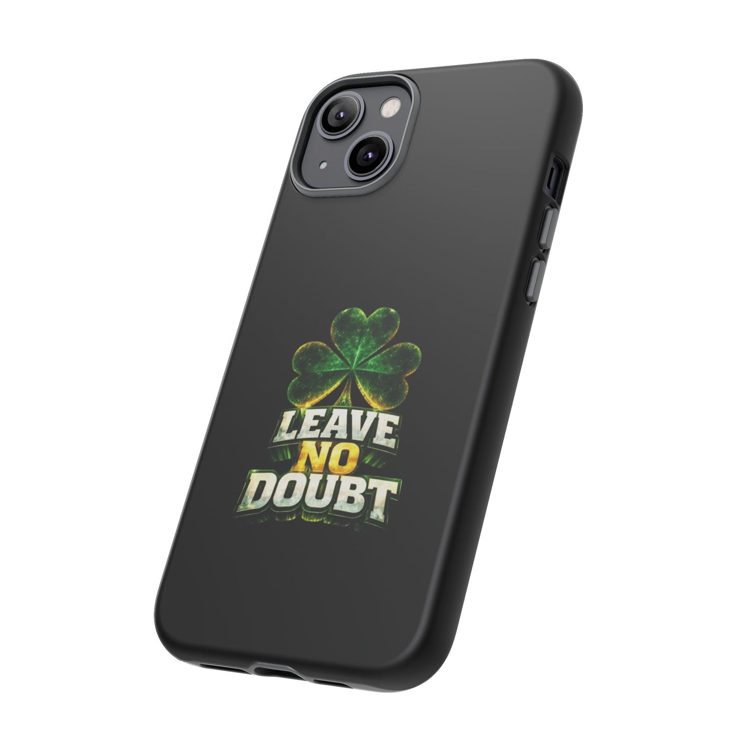 Leave No Doubt! - Phone Case