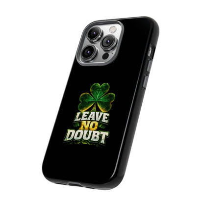 Leave No Doubt! - Phone Case