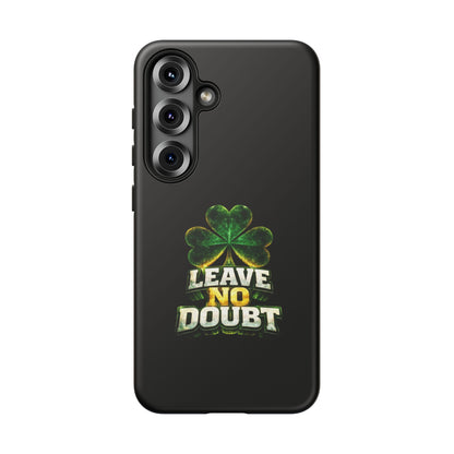 Leave No Doubt! - Phone Case