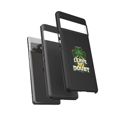 Leave No Doubt! - Phone Case