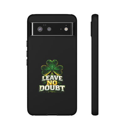 Leave No Doubt! - Phone Case