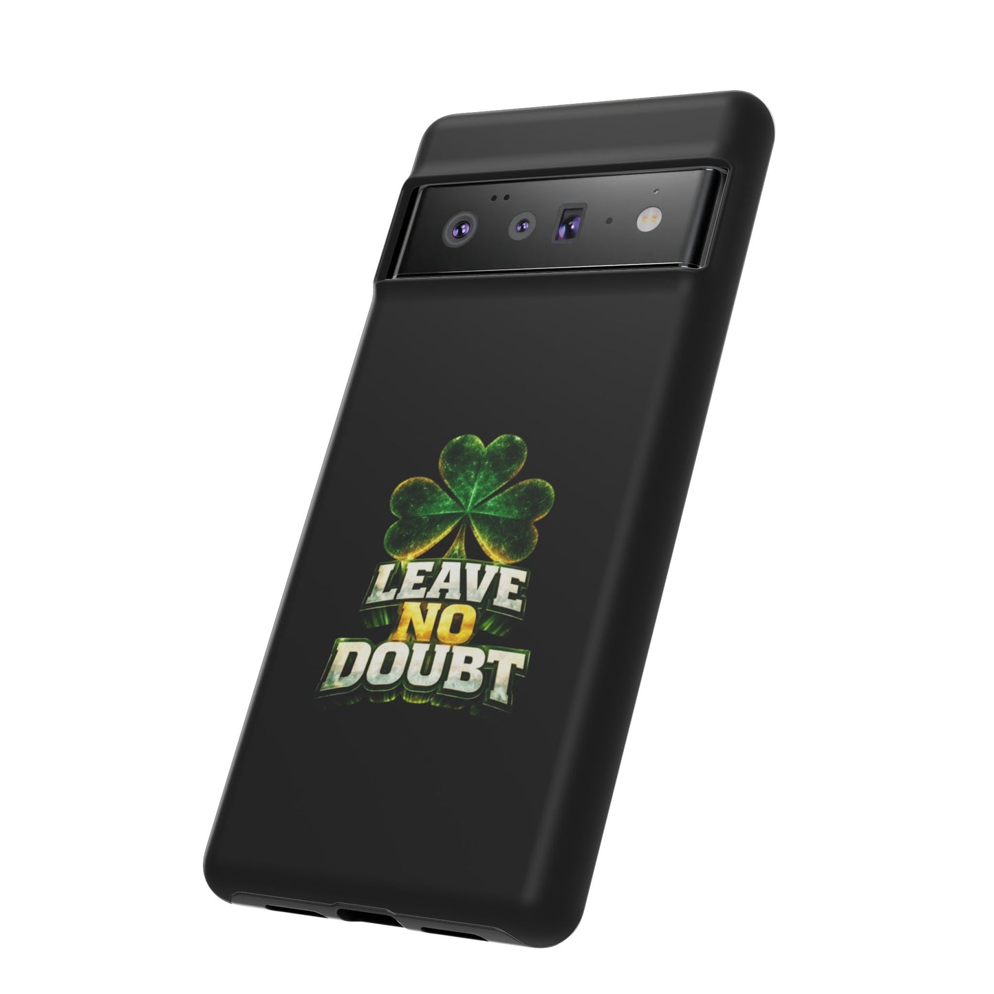 Leave No Doubt! - Phone Case