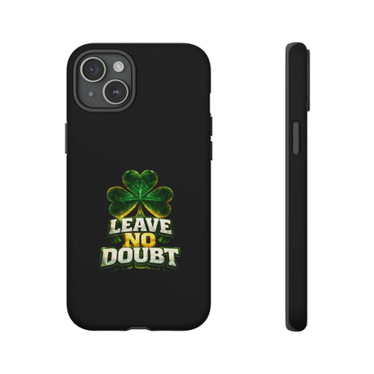 Leave No Doubt! - Phone Case