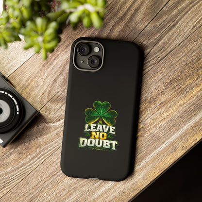 Leave No Doubt! - Phone Case