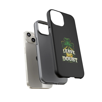 Leave No Doubt! - Phone Case
