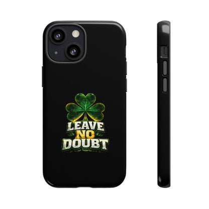 Leave No Doubt! - Phone Case
