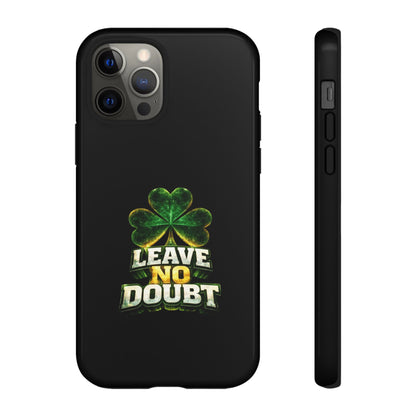 Leave No Doubt! - Phone Case