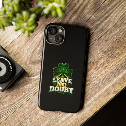 Leave No Doubt! - Phone Case