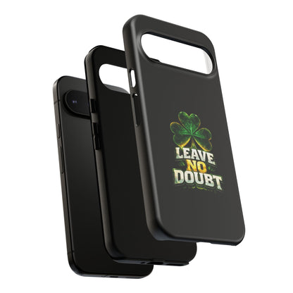 Leave No Doubt! - Phone Case