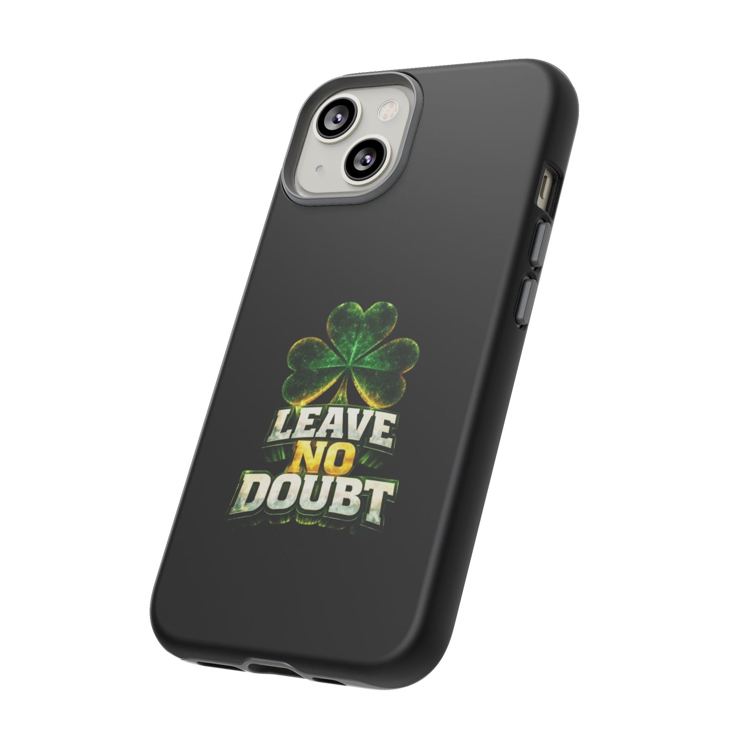Leave No Doubt! - Phone Case