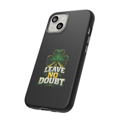 Leave No Doubt! - Phone Case