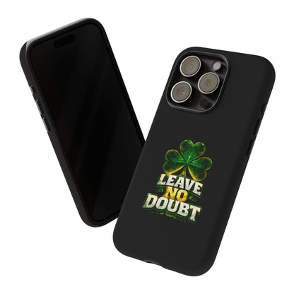 Leave No Doubt! - Phone Case