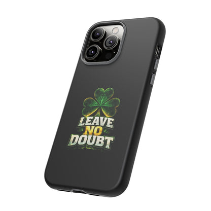 Leave No Doubt! - Phone Case