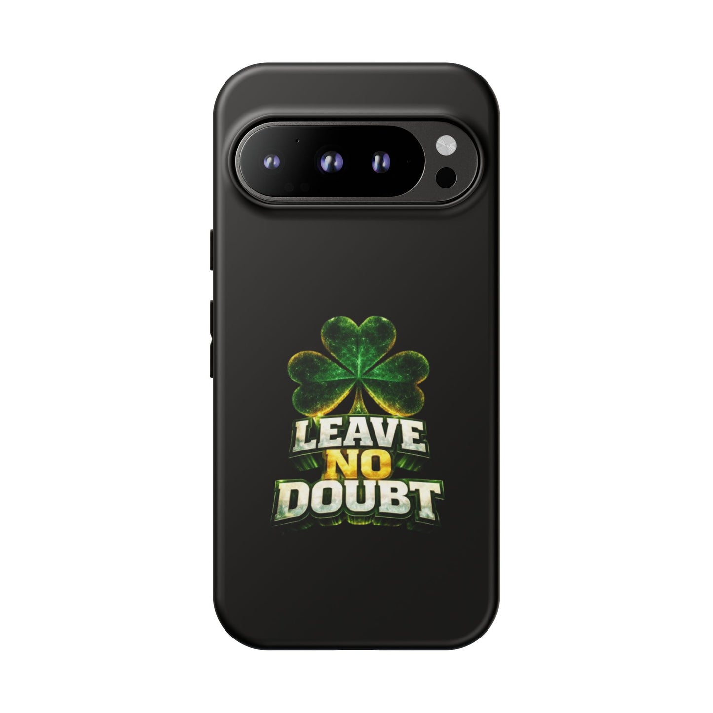 Leave No Doubt! - Phone Case