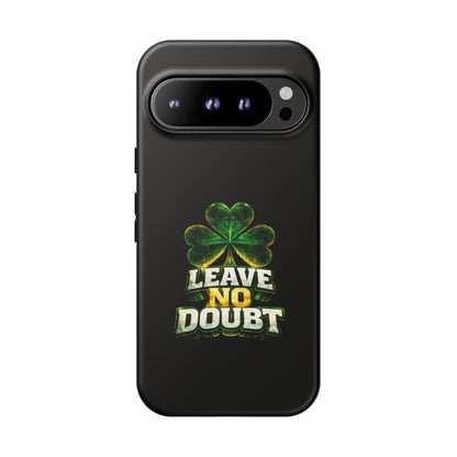 Leave No Doubt! - Phone Case