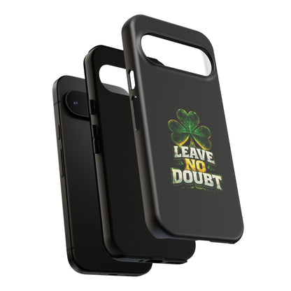 Leave No Doubt! - Phone Case