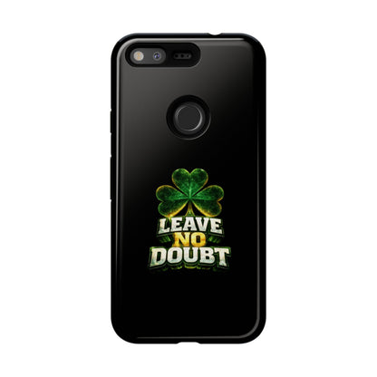 Leave No Doubt! - Phone Case