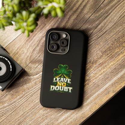 Leave No Doubt! - Phone Case