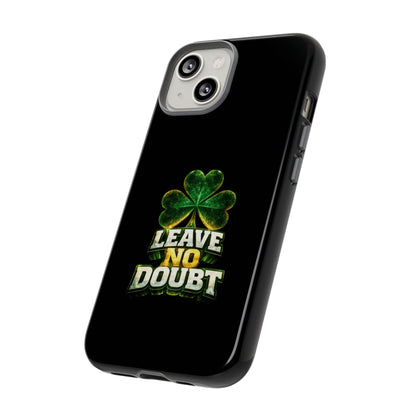 Leave No Doubt! - Phone Case