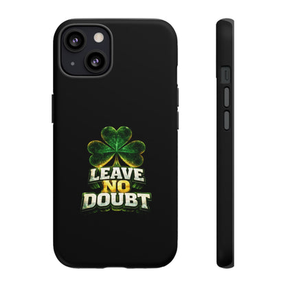 Leave No Doubt! - Phone Case