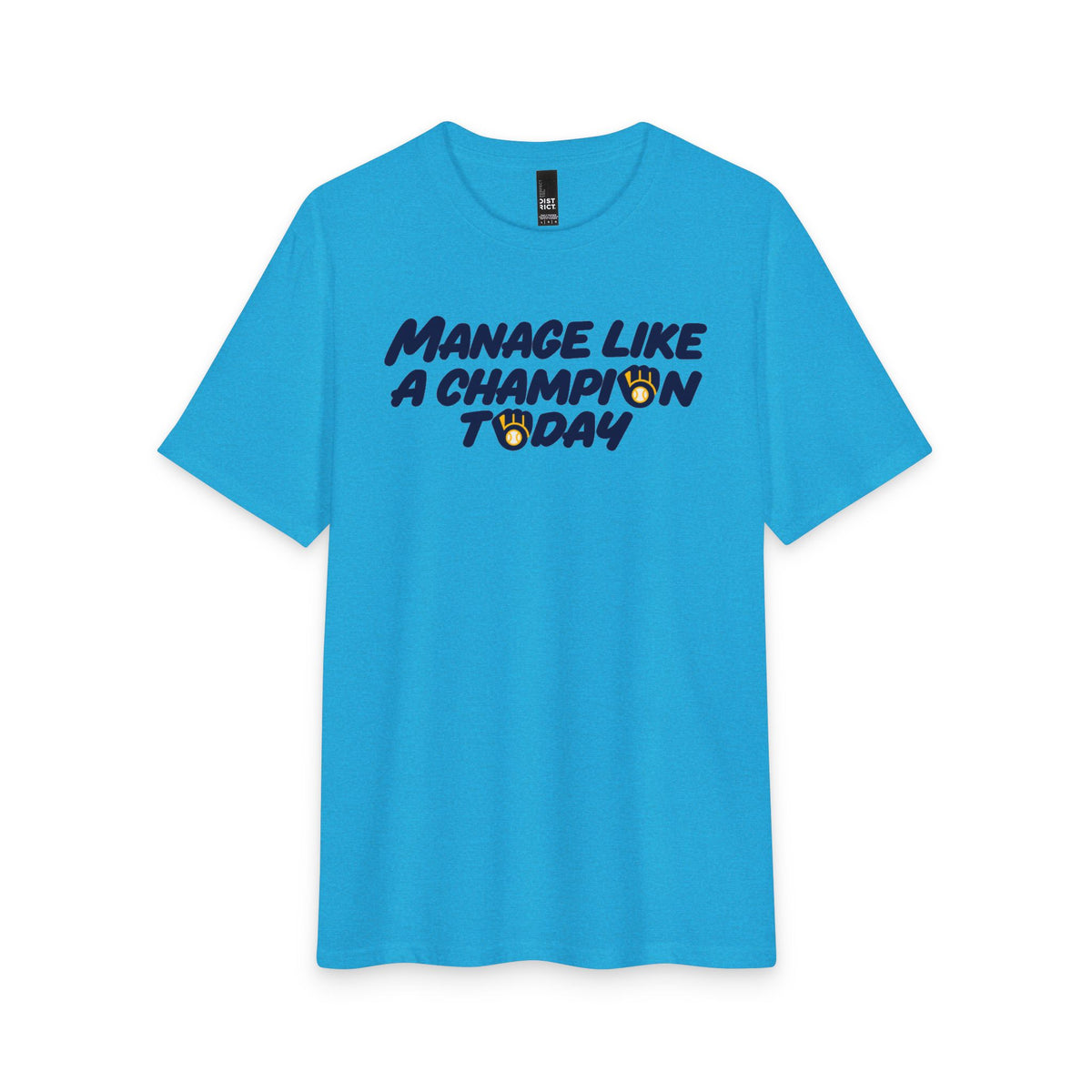 Manage Like a Champion Today Tee! MUUURRRPPPHHH!