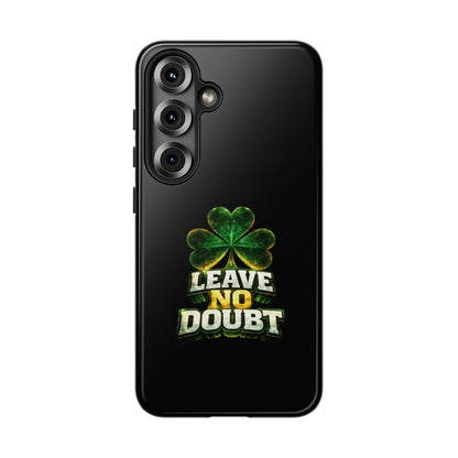 Leave No Doubt! - Phone Case