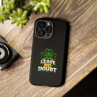 Leave No Doubt! - Phone Case