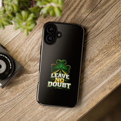 Leave No Doubt! - Phone Case