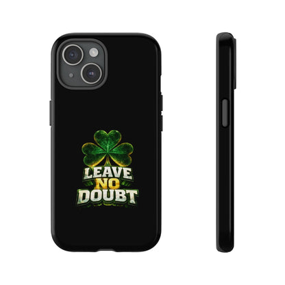 Leave No Doubt! - Phone Case
