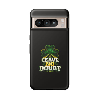 Leave No Doubt! - Phone Case
