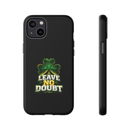 Leave No Doubt! - Phone Case