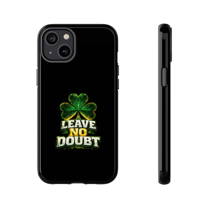 Leave No Doubt! - Phone Case