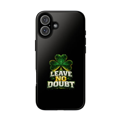 Leave No Doubt! - Phone Case