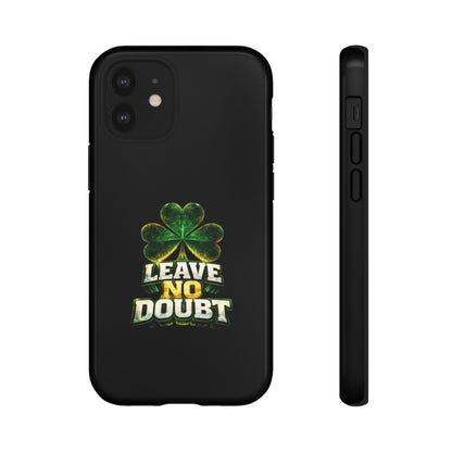 Leave No Doubt! - Phone Case