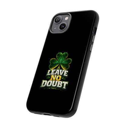 Leave No Doubt! - Phone Case