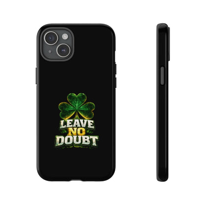 Leave No Doubt! - Phone Case
