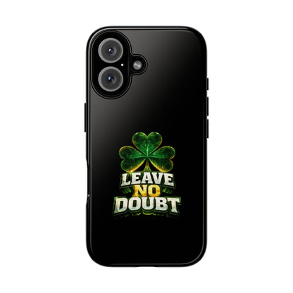 Leave No Doubt! - Phone Case