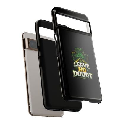 Leave No Doubt! - Phone Case