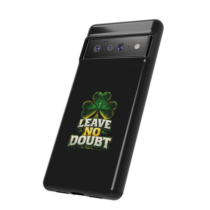 Leave No Doubt! - Phone Case