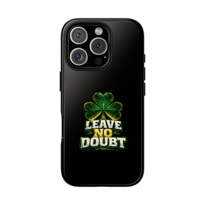 Leave No Doubt! - Phone Case