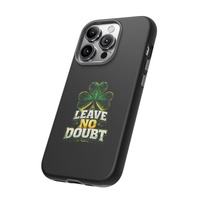 Leave No Doubt! - Phone Case