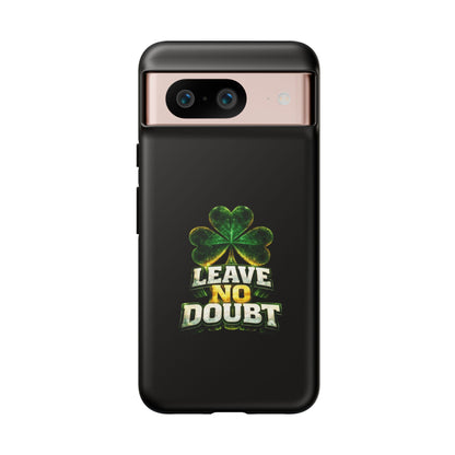 Leave No Doubt! - Phone Case