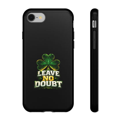 Leave No Doubt! - Phone Case