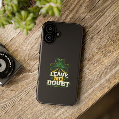 Leave No Doubt! - Phone Case