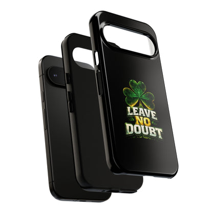 Leave No Doubt! - Phone Case