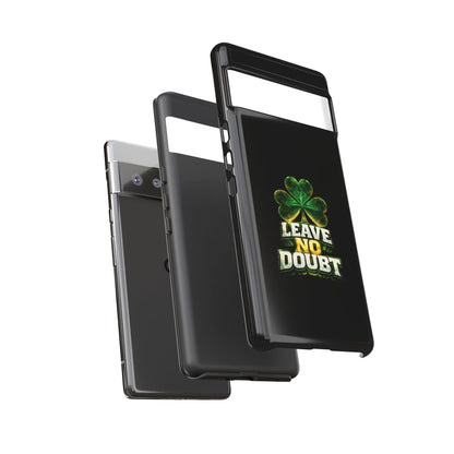 Leave No Doubt! - Phone Case